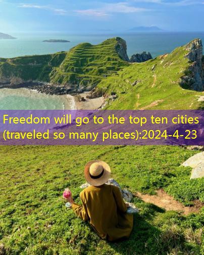 Freedom will go to the top ten cities (travel so many places) (41)
